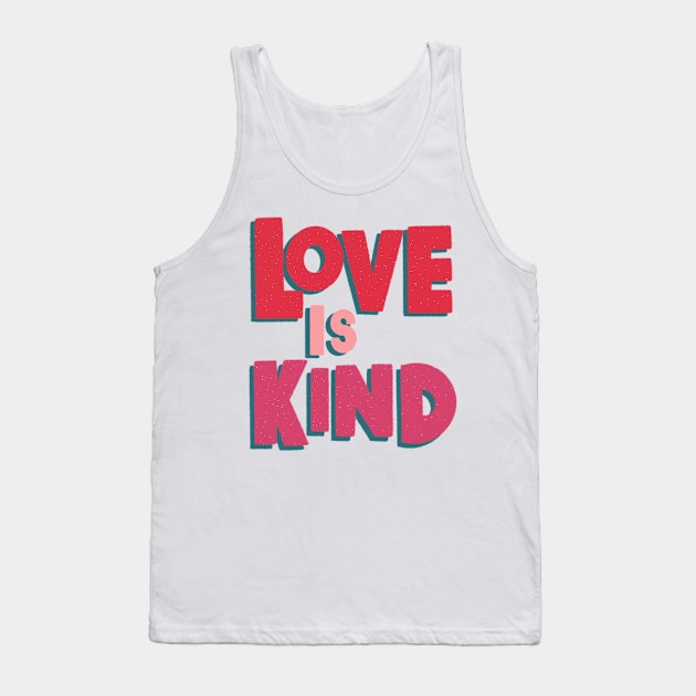 Love is Kind Tank Top by EV Visuals